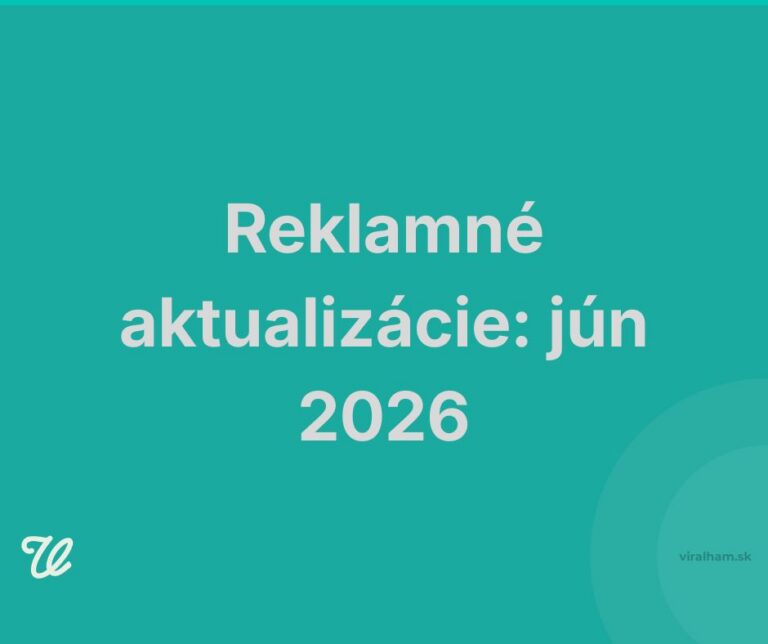 Reklamné aktualizácie jún 2026