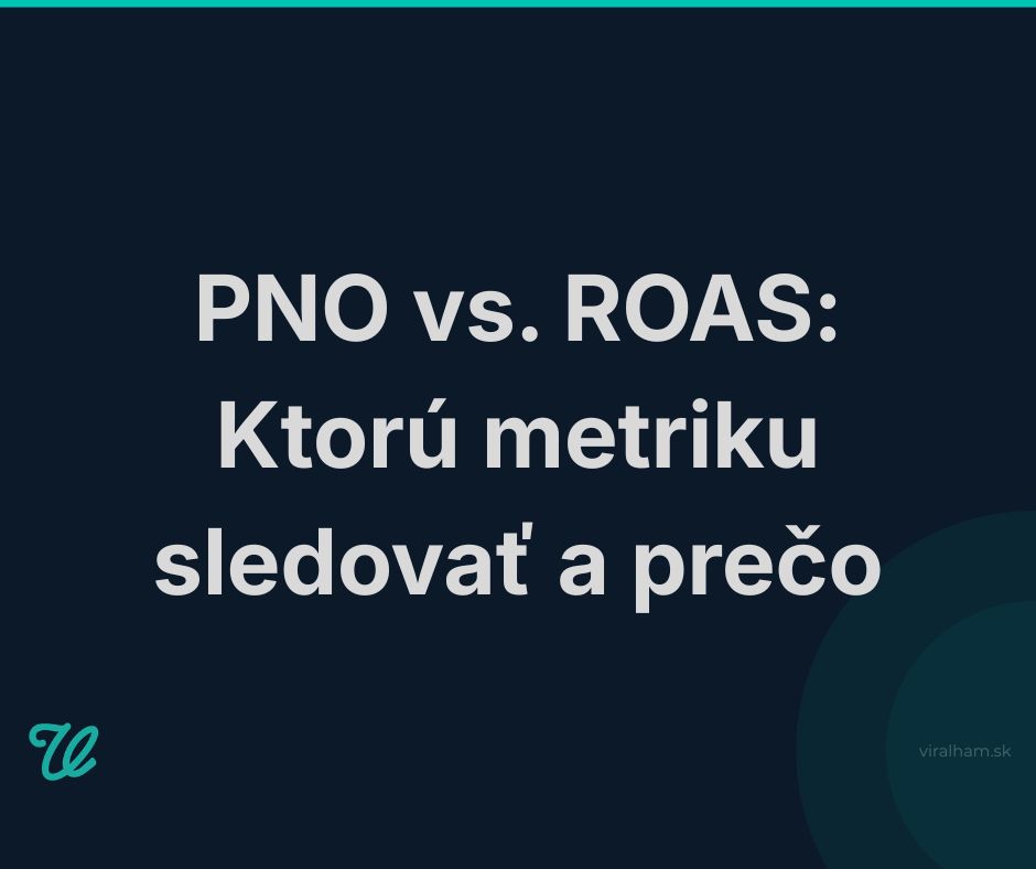 rozdiel medzi PNO a ROAS: Ktorú metriku sledovať a prečo