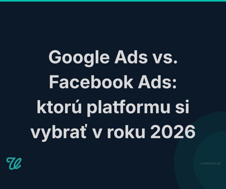 Google Ads vs. Facebook Ads: ktorú platformu si vybrať v roku 2026